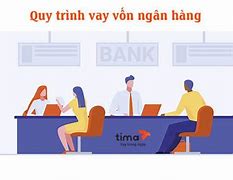 Quy Trình Vay Vốn Tại Ngân Hàng